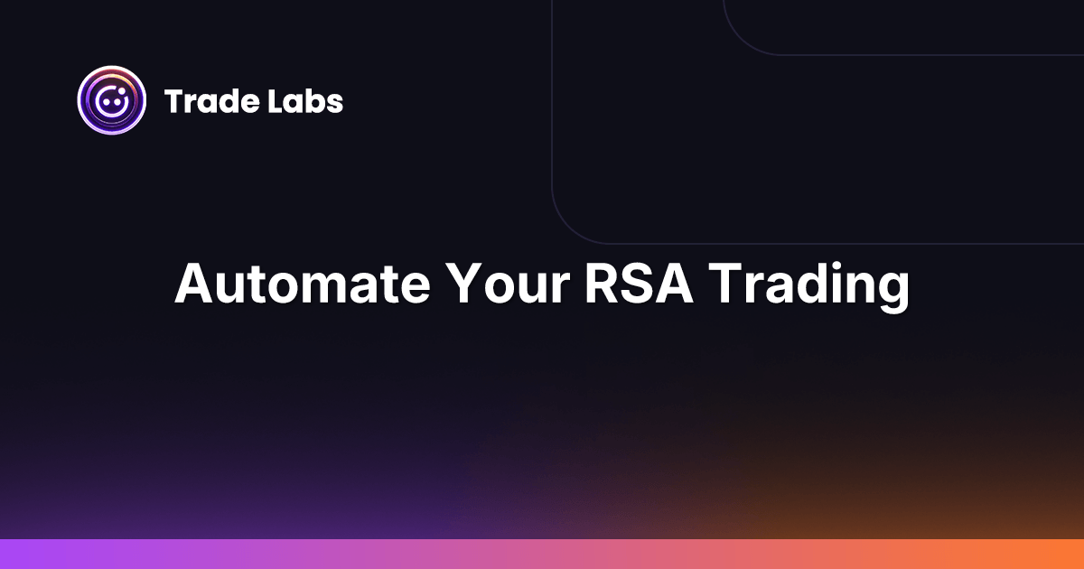 Stop Trading RSA Manually - Automate & Scale Your Profits | TradeLabs